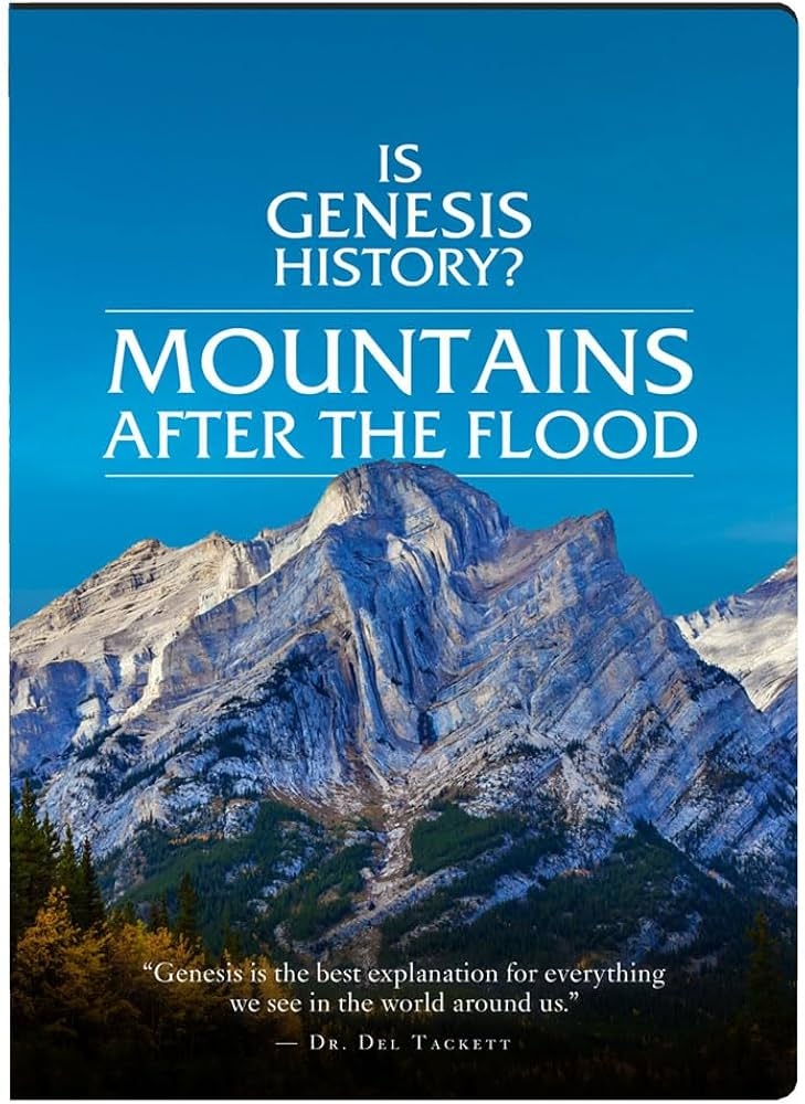 Is Genesis History? Mountains After the Flood